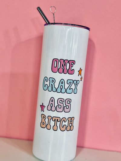 One Crazy Ass Bitch Travel Tumbler