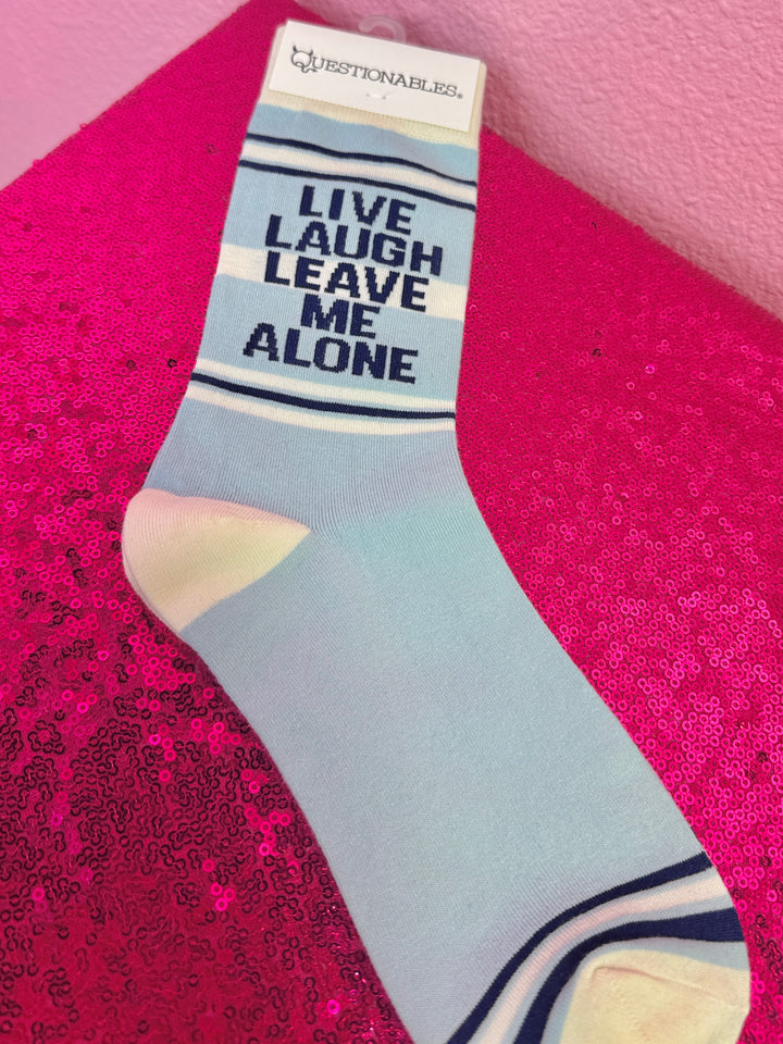 Live Laugh Leave Me Alone Socks