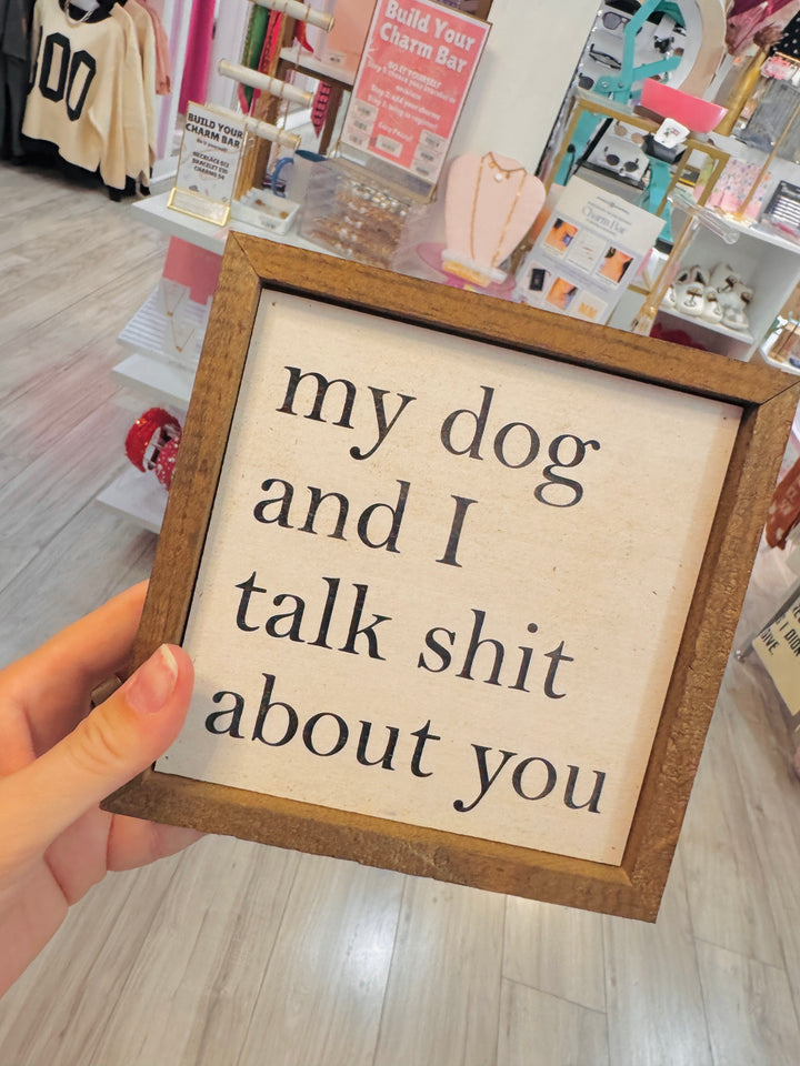 Dog & I Talk Shit Sign