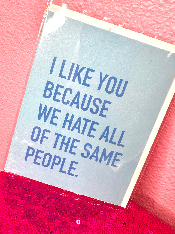 Hate The Same People Card