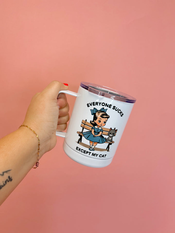 Everyone Sucks Except My Cat Travel Mug