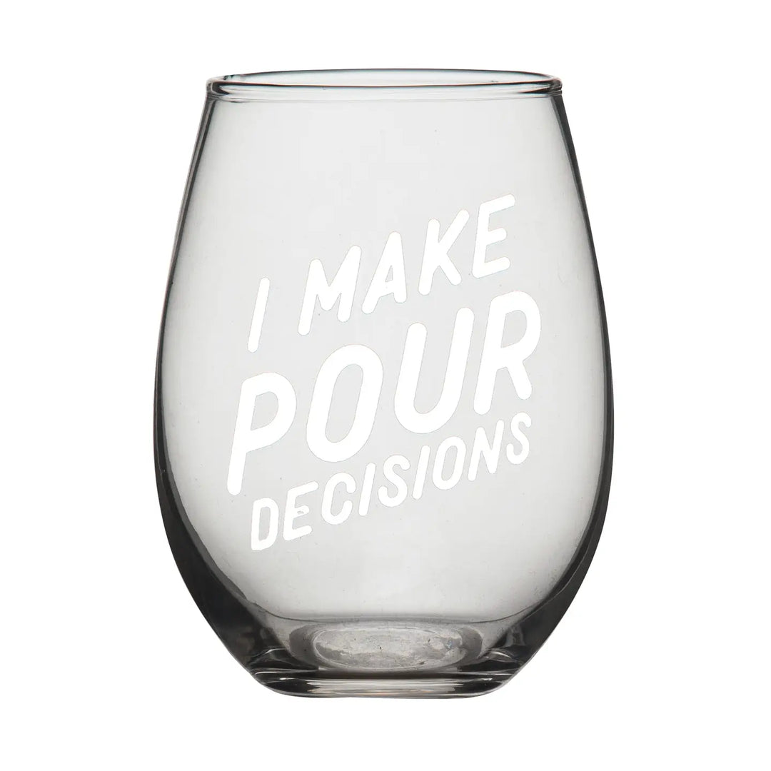 I Make Pour Decisions Wine Glass