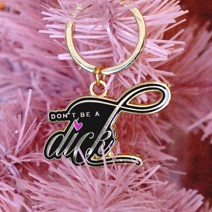Don't Be A Dick Keychain