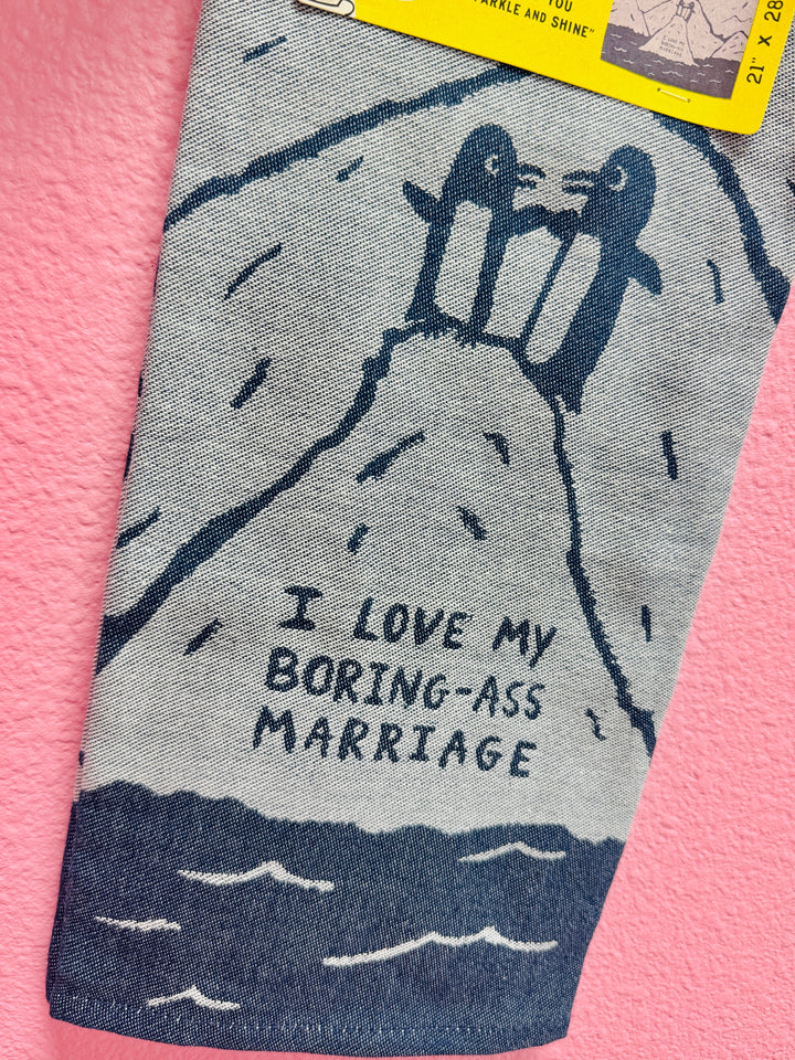 I Love My Boring Ass Marriage Dish Towel