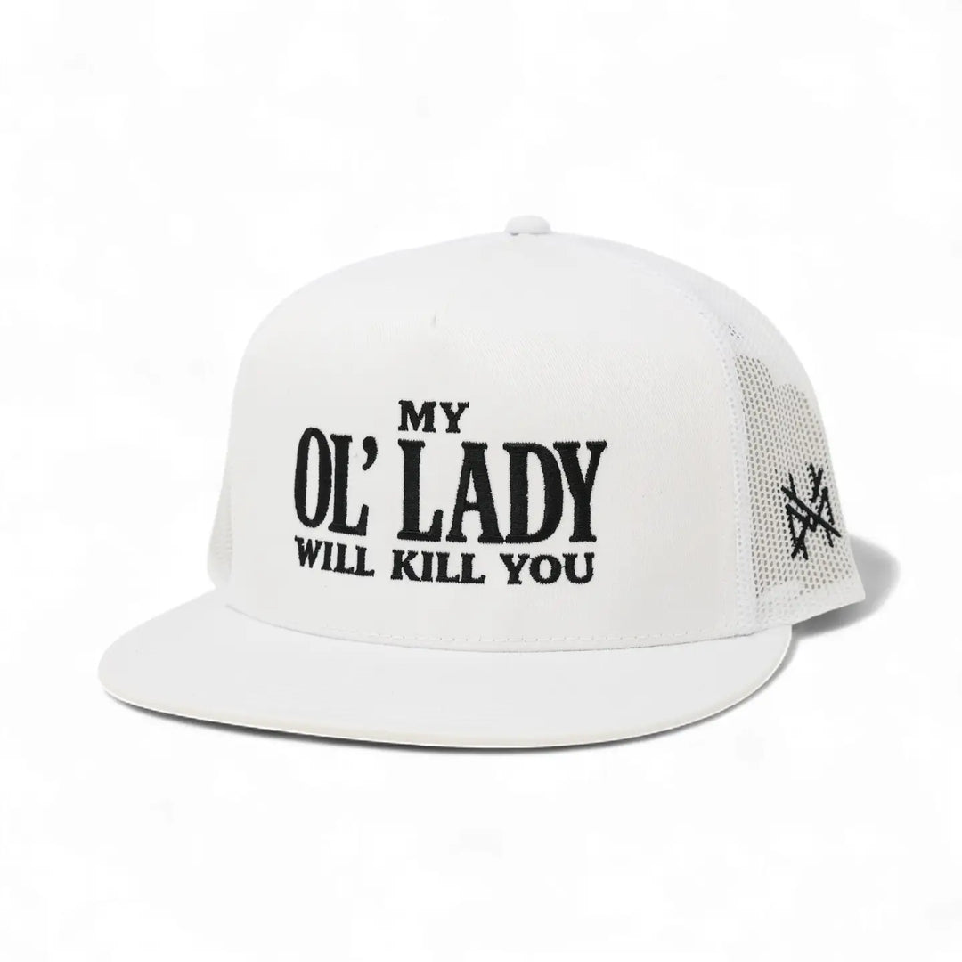 My Ol' Lady Will Kill You Trucker Hat