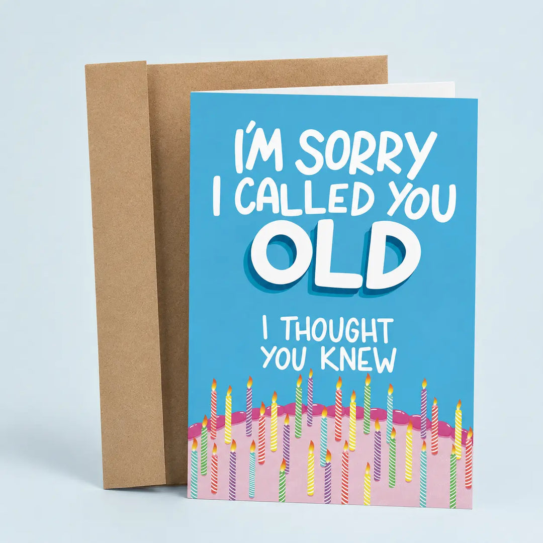 I'm Sorry I Called You Old Card