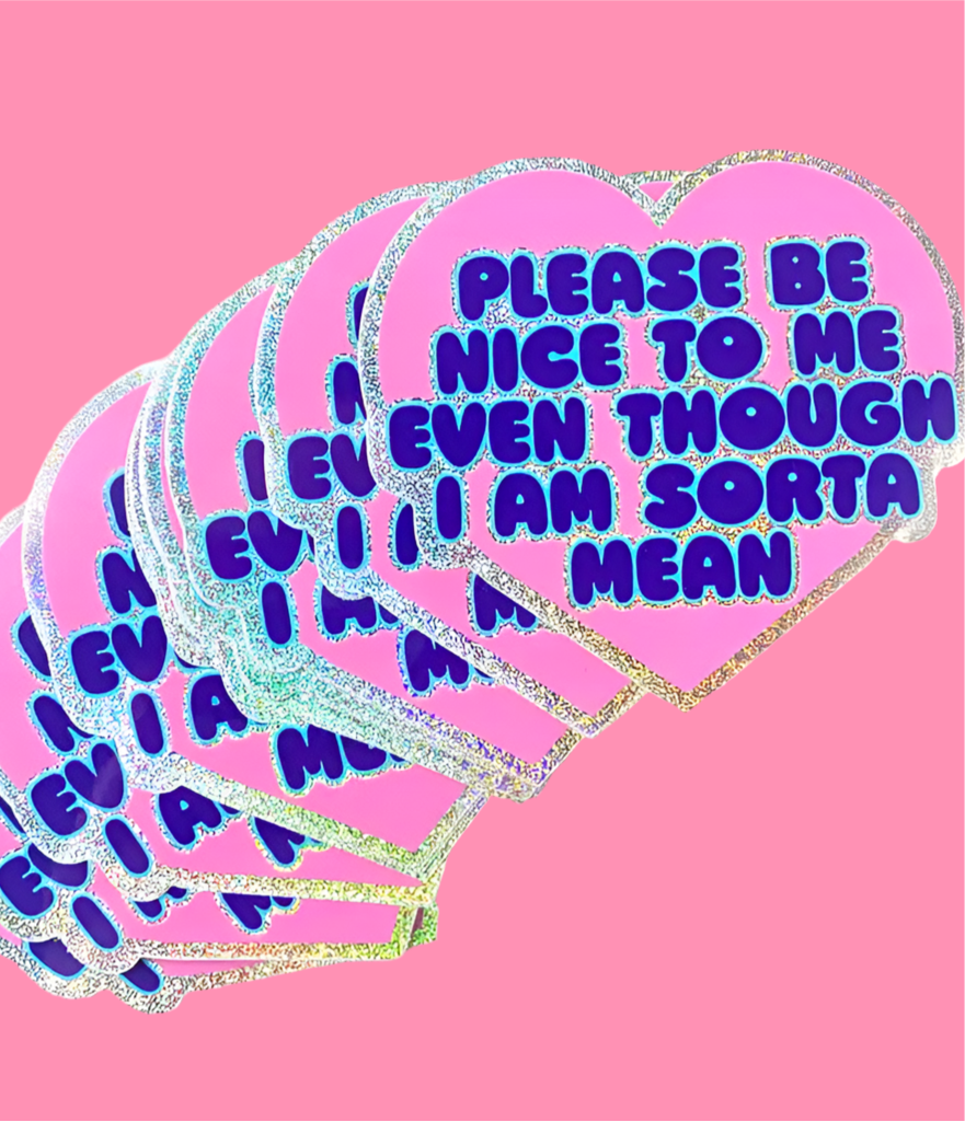 Please Be Nice To Me Even Though I Am Mean Glitter Sticker