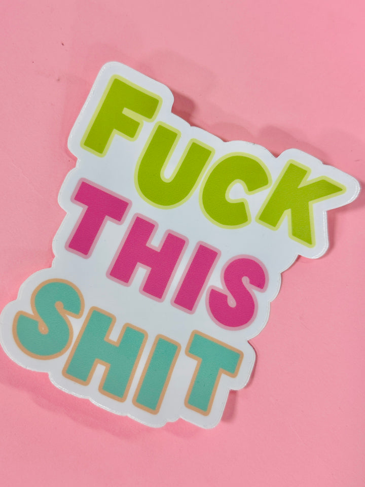 Fuck This Shit Sticker