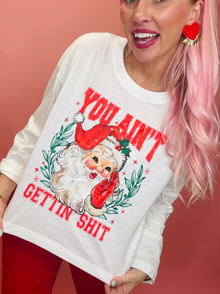 You Ain't Getting Shit Long Sleeve Graphic Tee