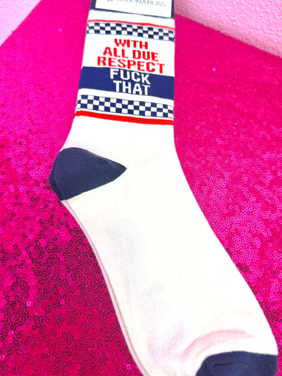 With All Due Respect Fuck That Socks