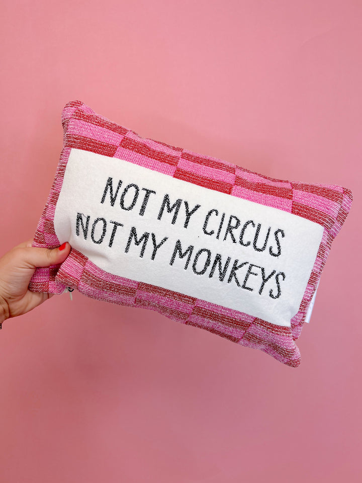 Not My Circus Not My Monkeys Pillow