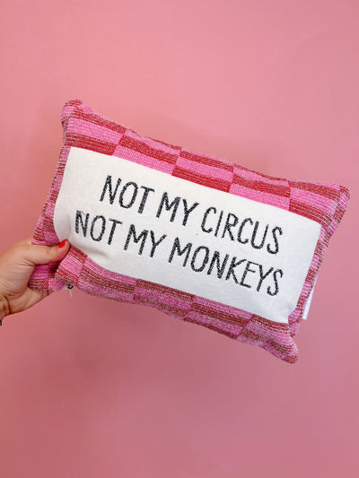Not My Circus Not My Monkeys Pillow