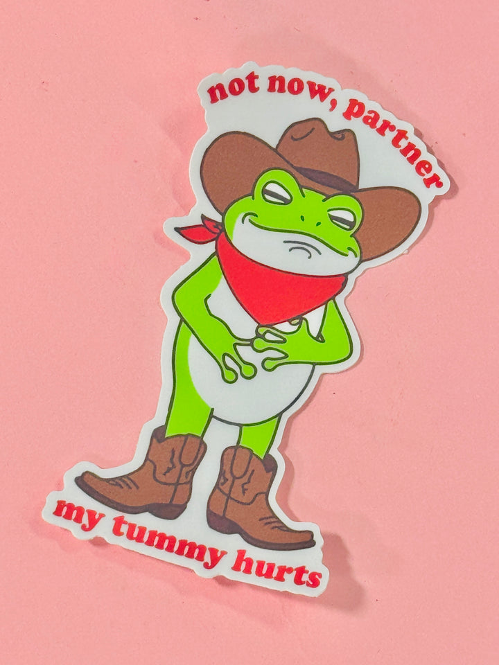 Not Now Partner My Tummy Hurts Sticker