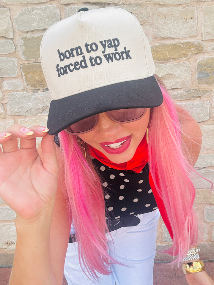Born To Yap Forced To Work Trucker Hat