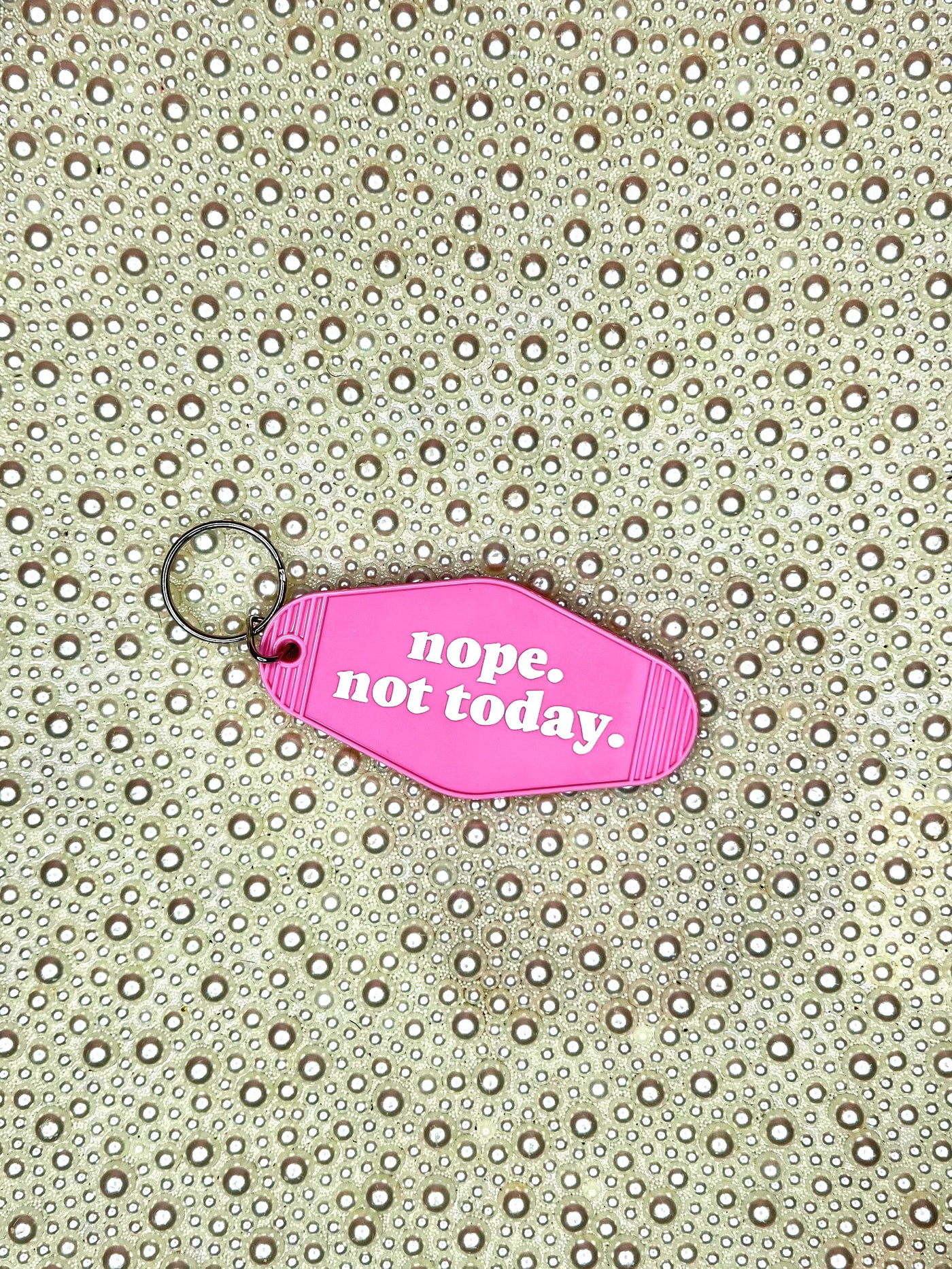 Nope Not Today Keychain