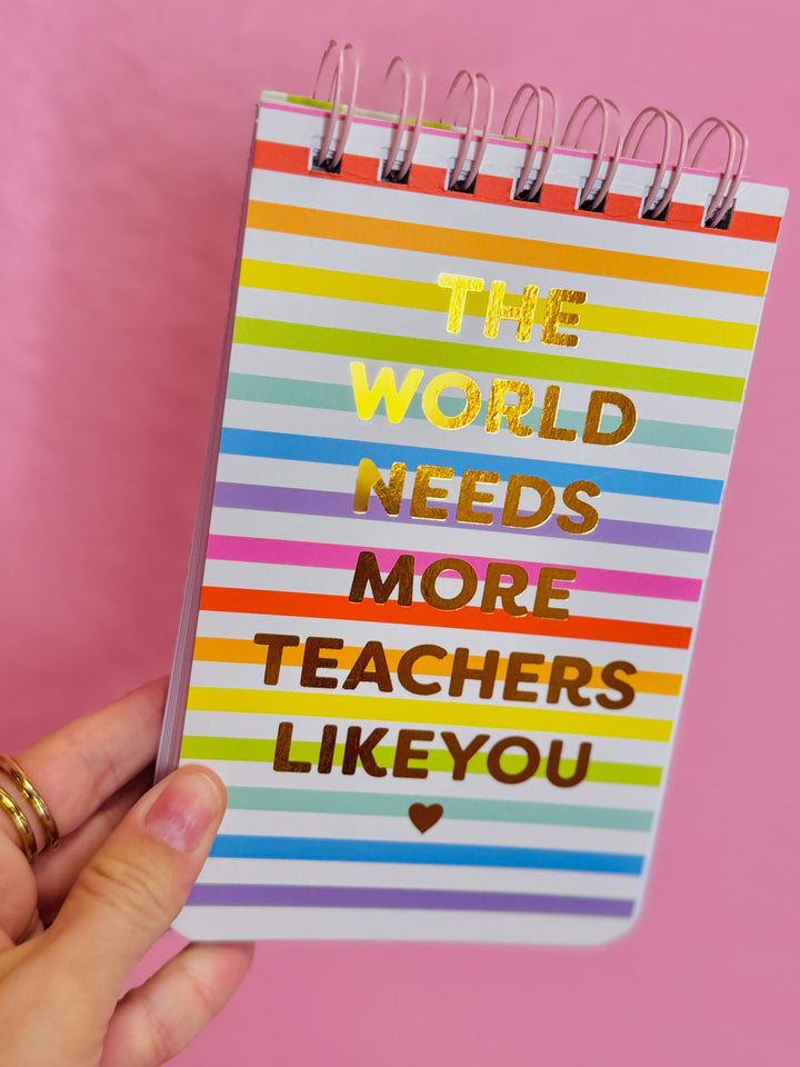 The World Needs More Teachers Like You Notepad
