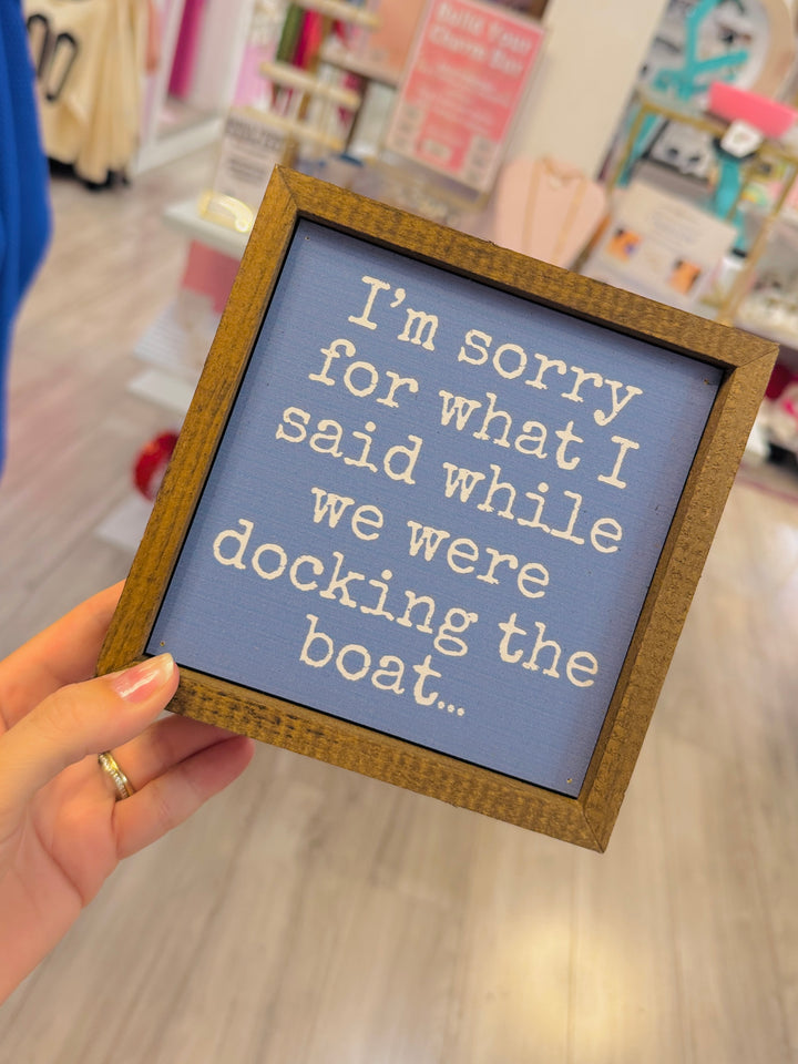 I'm Sorry Docking the Boat Sign