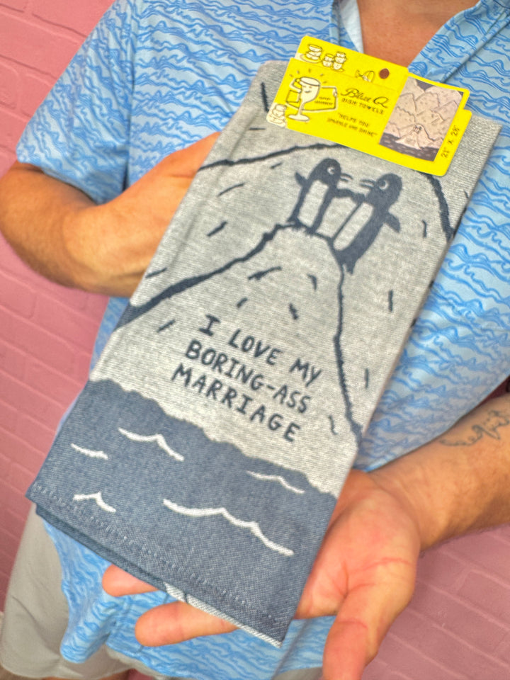 I Love My Boring Ass Marriage Dish Towel