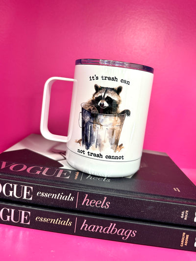 It's Trash Can, Not Trash Cannot Raccoon Travel Cup