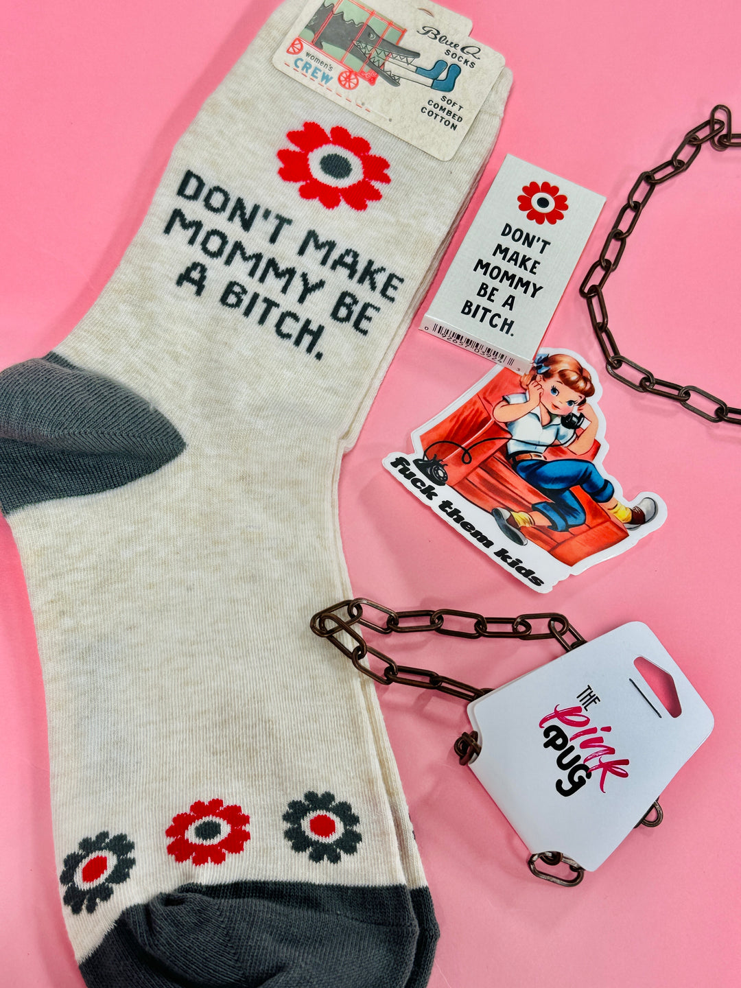 Don't Make Mommy Be A Bitch Gum