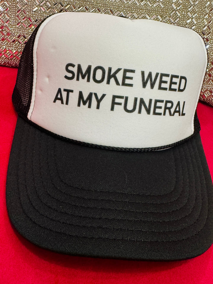 Smoke Weed At My Funeral Trucker Hat