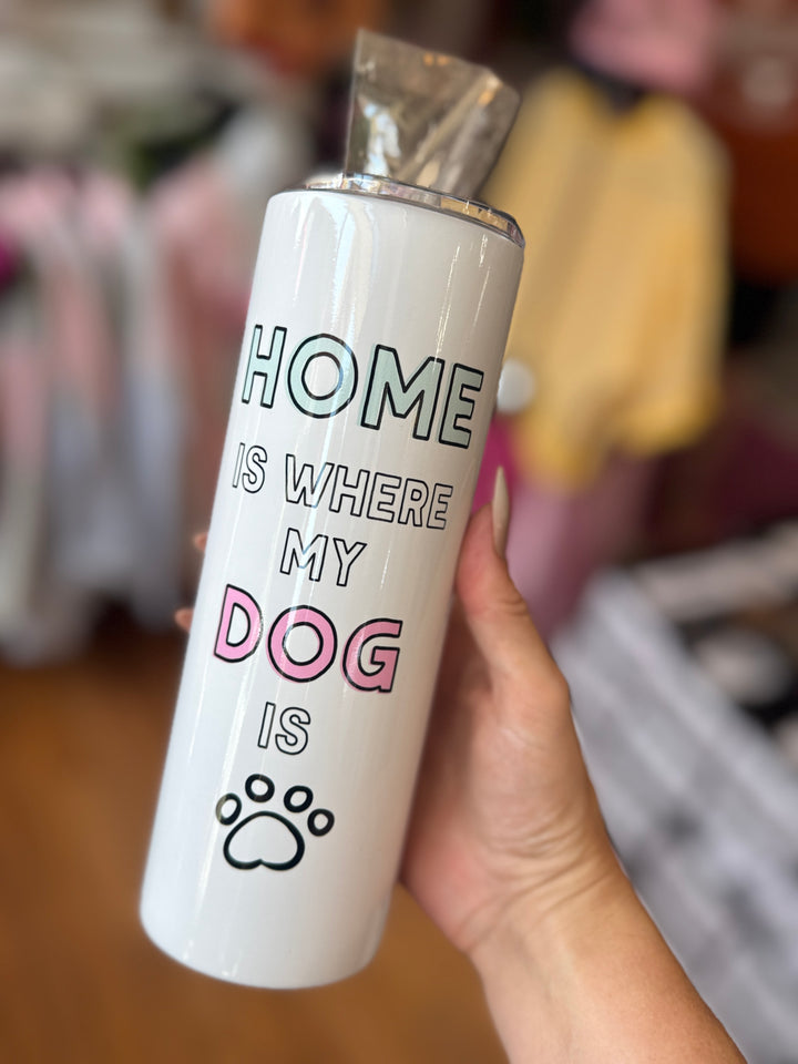 Home Is Where My Dog Is Travel Tumbler