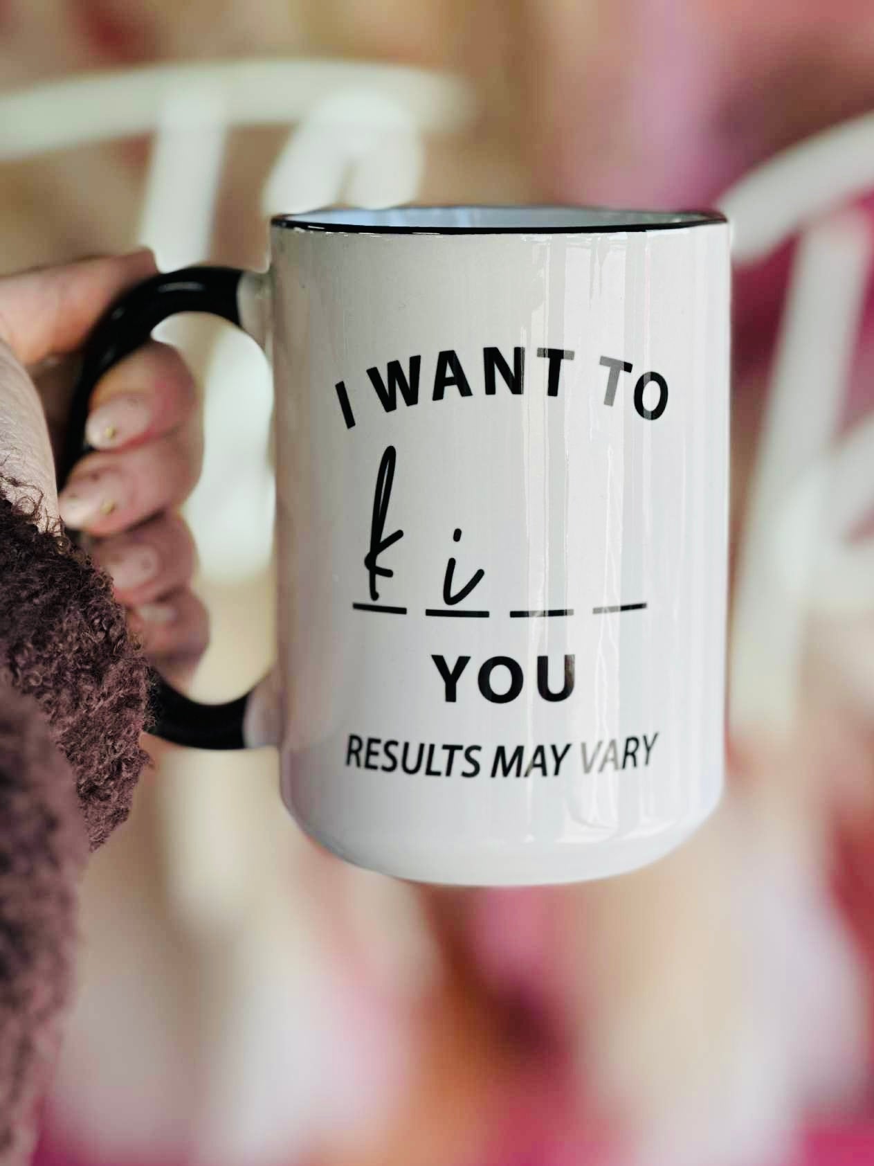 I Want To Ki-- You Coffee Mug