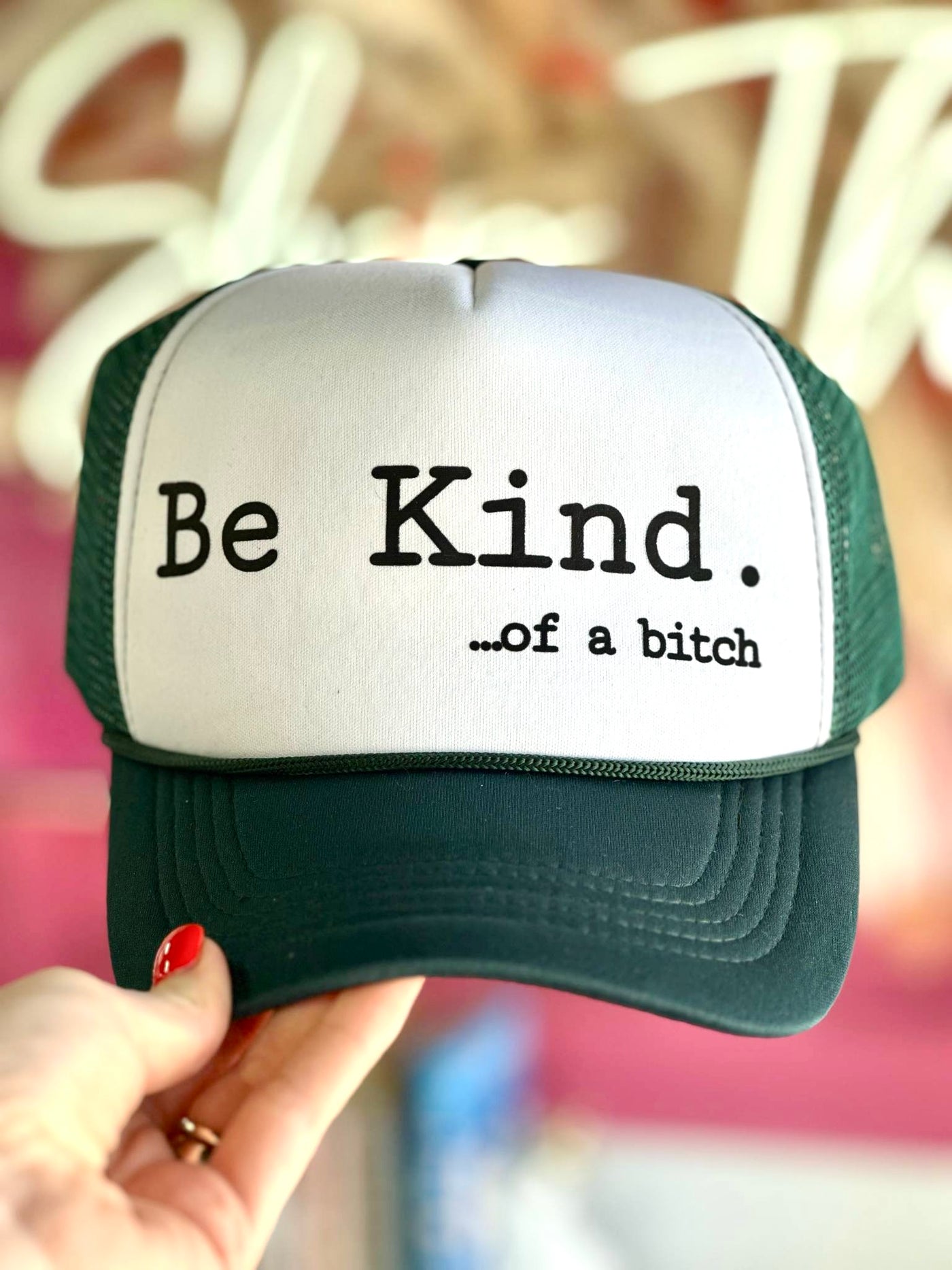 Be Kind Of A Bitch Trucker Hat