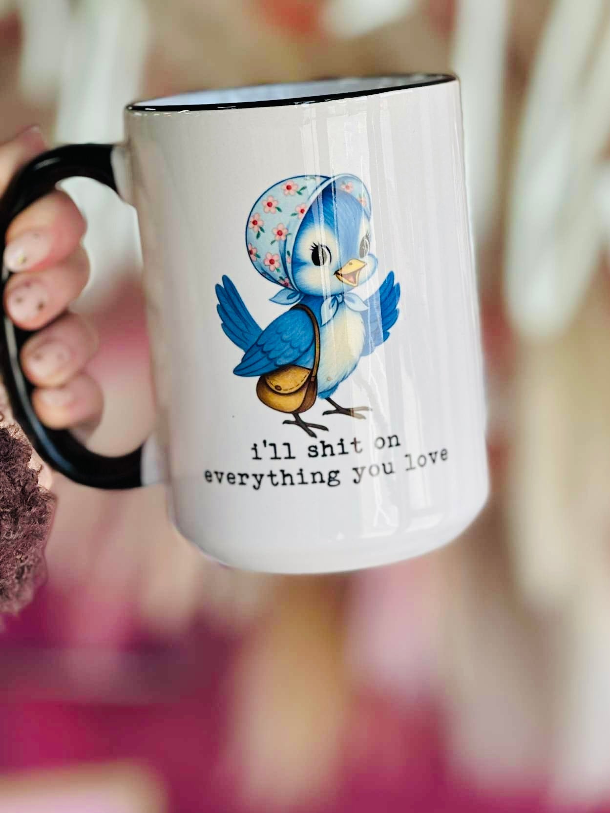 I'll Shit On Everything You Love Coffee Mug