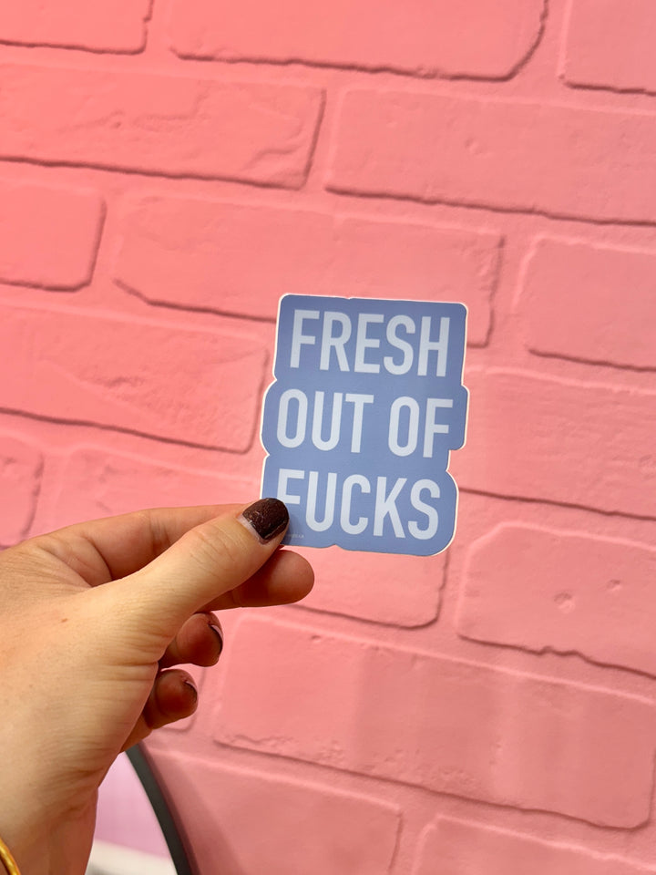 Fresh Out Of Fucks Vinyl Sticker