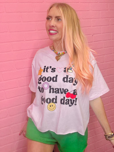 It's A Good Day To Have A Good Day Crop Tee