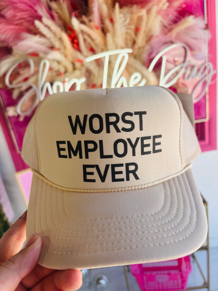 Worst Employee Ever Trucker Hat