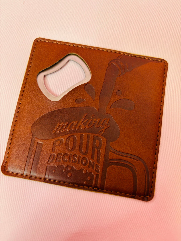 Pour Decisions Bottle Opener Coaster