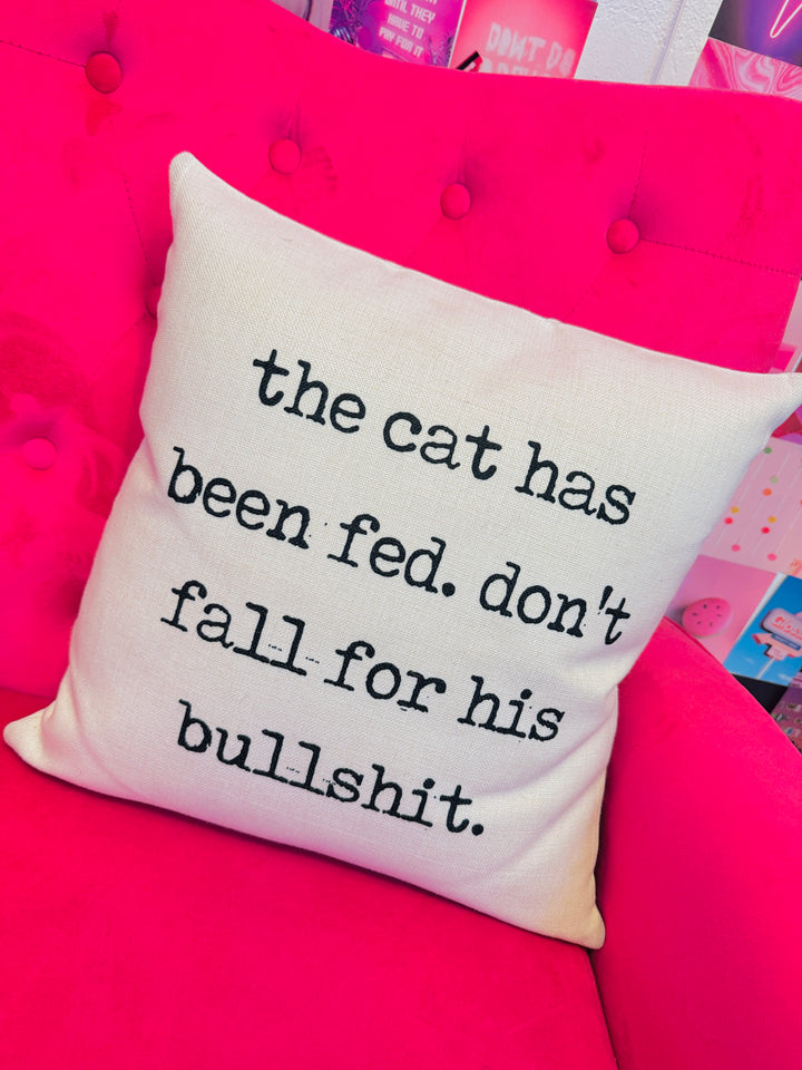 The Cat Has Been Fed Pillow