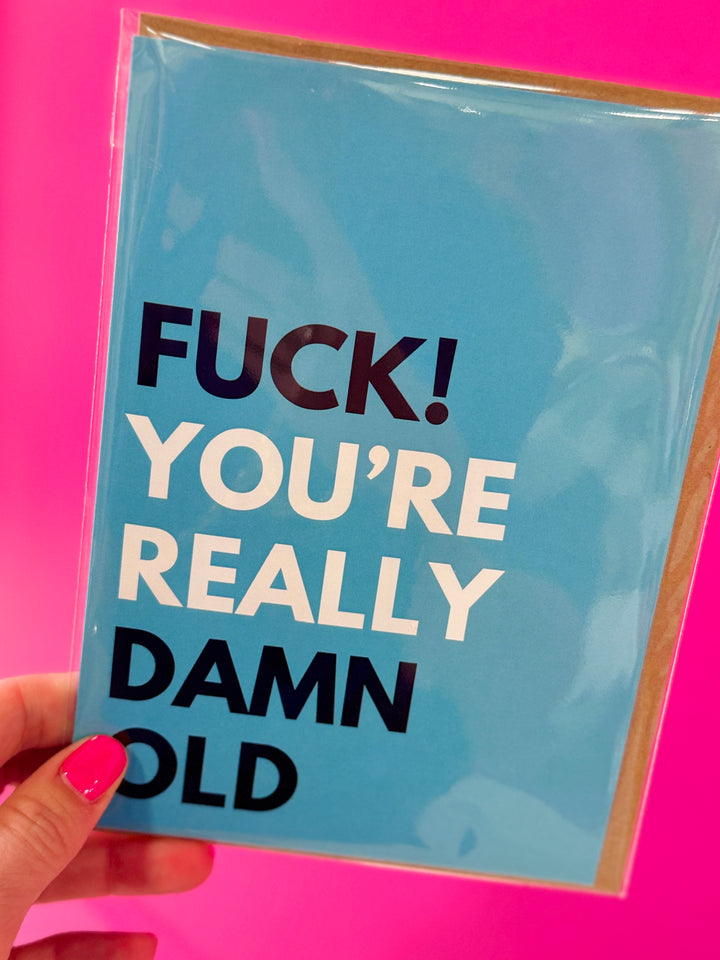 Fuck You're Really Damn Old Card