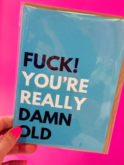 Fuck You're Really Damn Old Card
