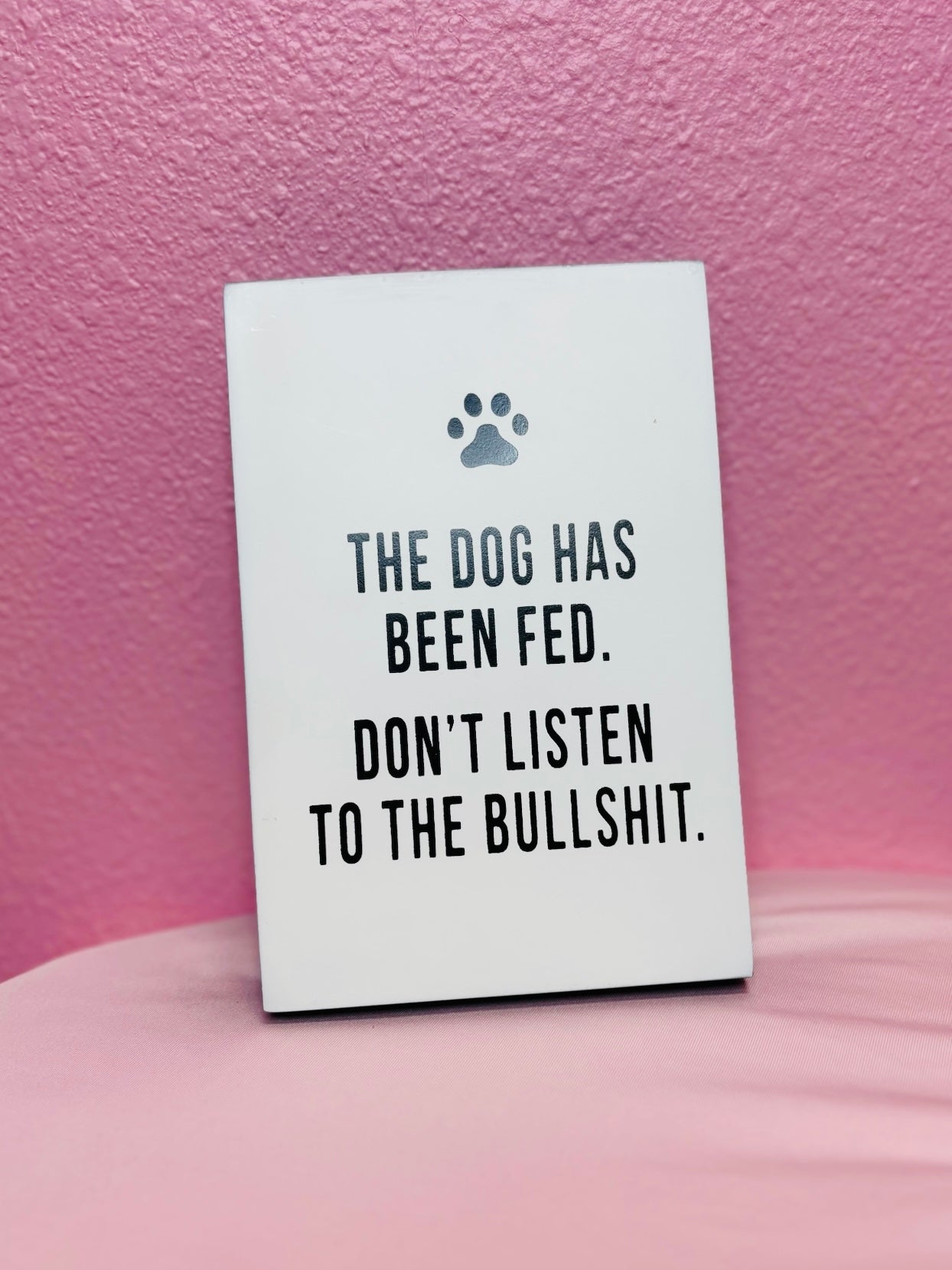 The Dog Has Been Fed Sign