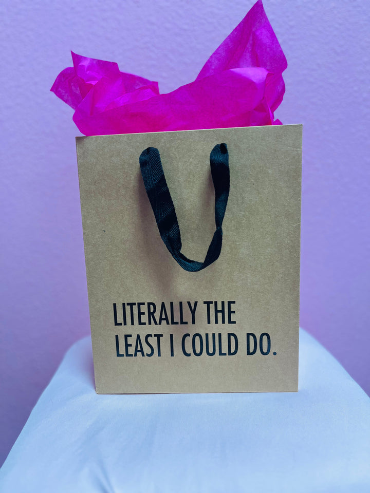 Literally Least I Could Do Gift Bag