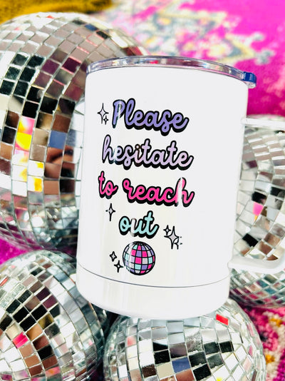 Please Hesitate To Reach Out Travel Mug