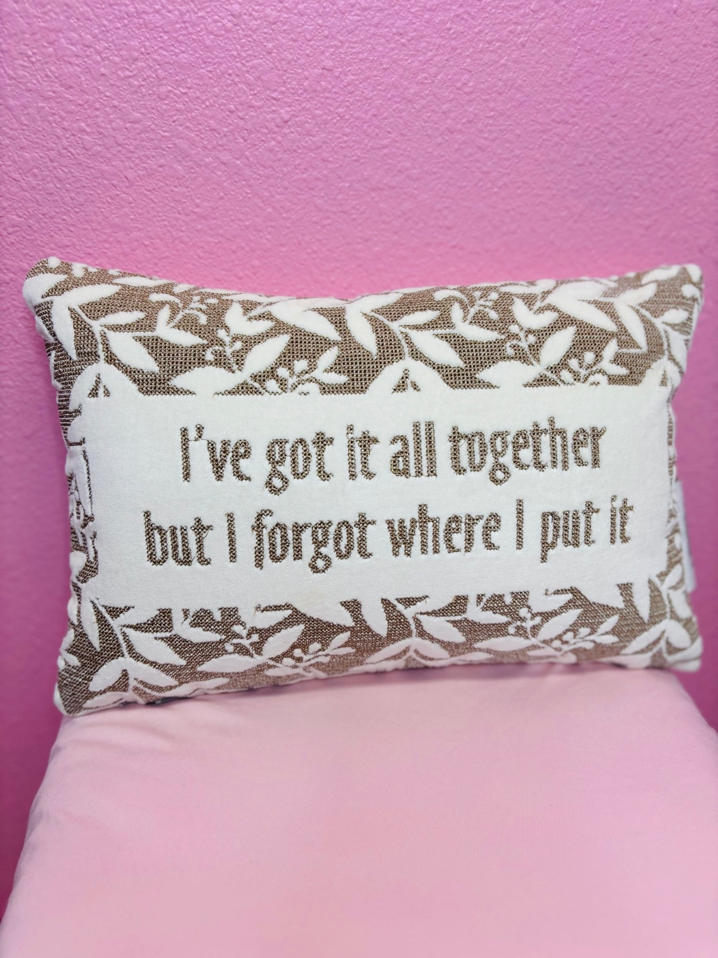 I Forgot Where I Put It Pillow