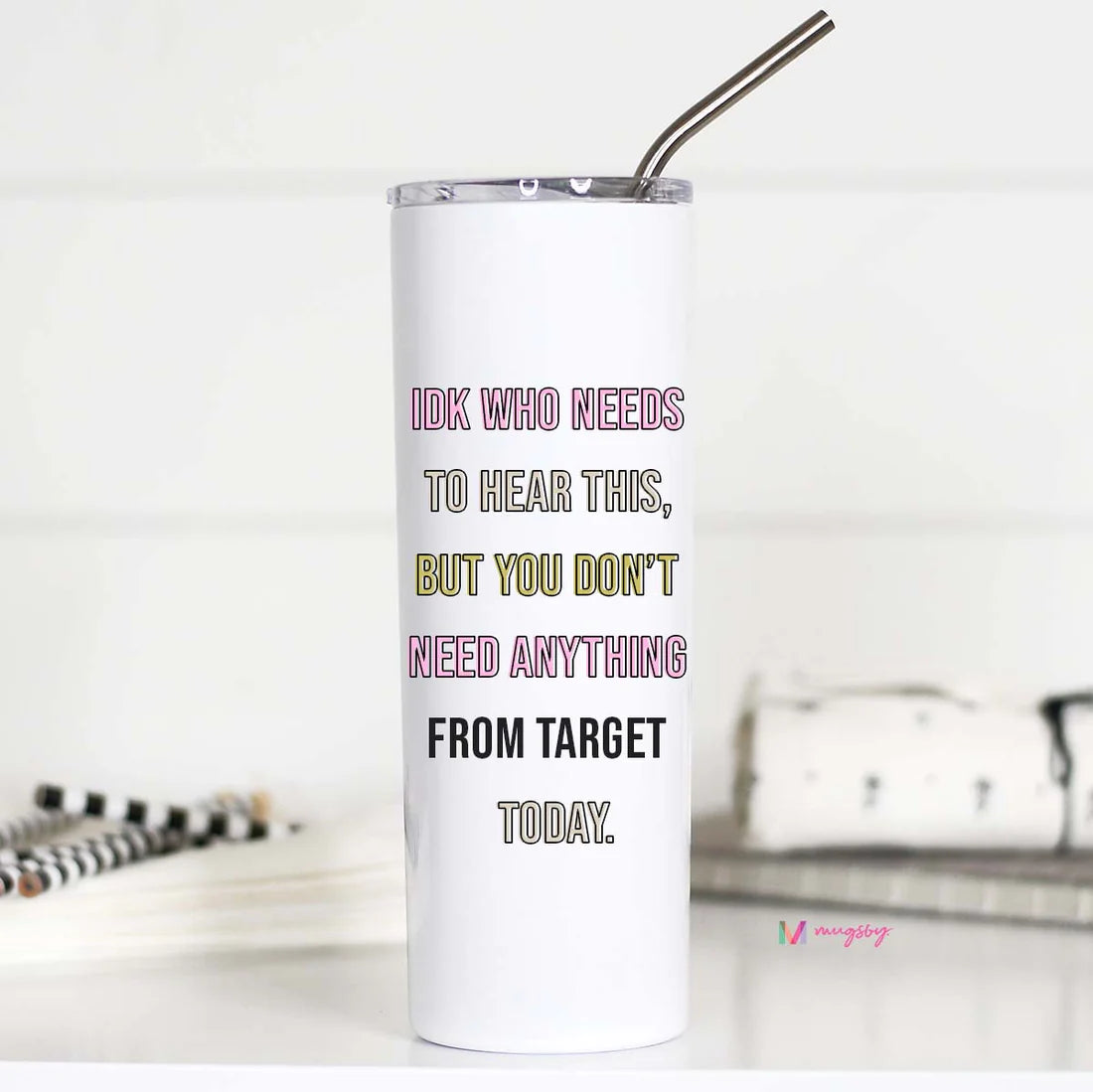 IDK Who Needs to Hear This But Tall Travel Cup