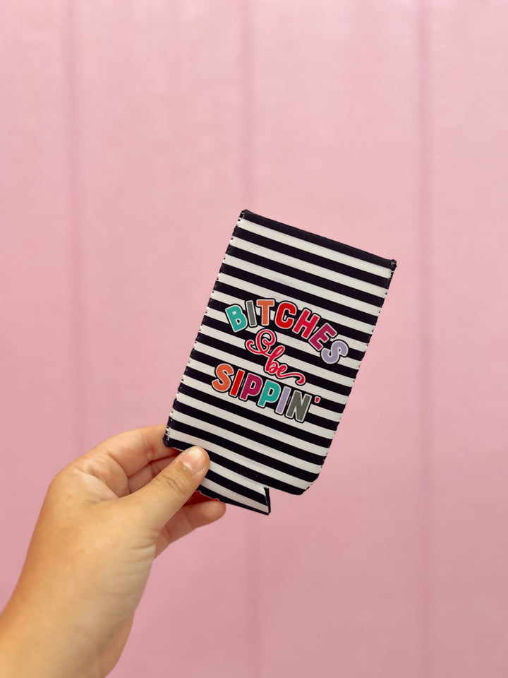 Bitches Be Sippin Slim Can Cooler