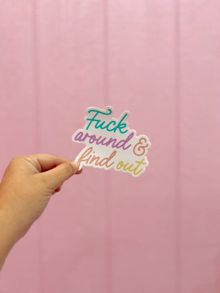 Fuck Around And Find Out Sticker