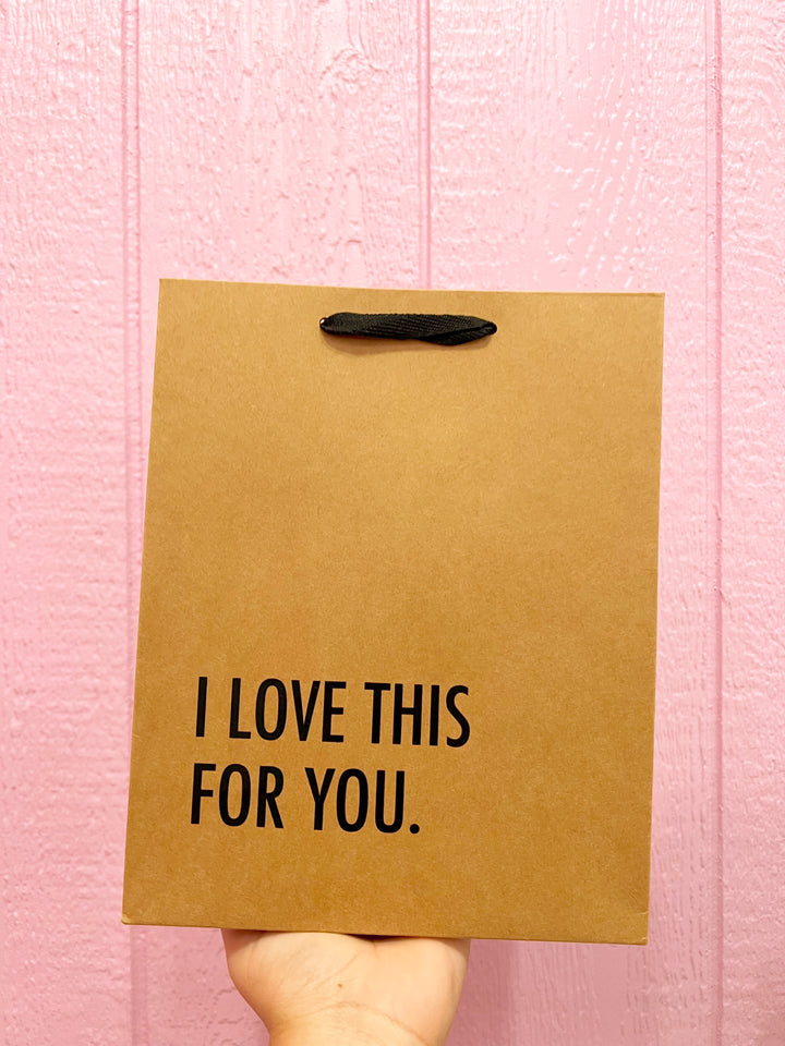 I Love This For You Gift Bag