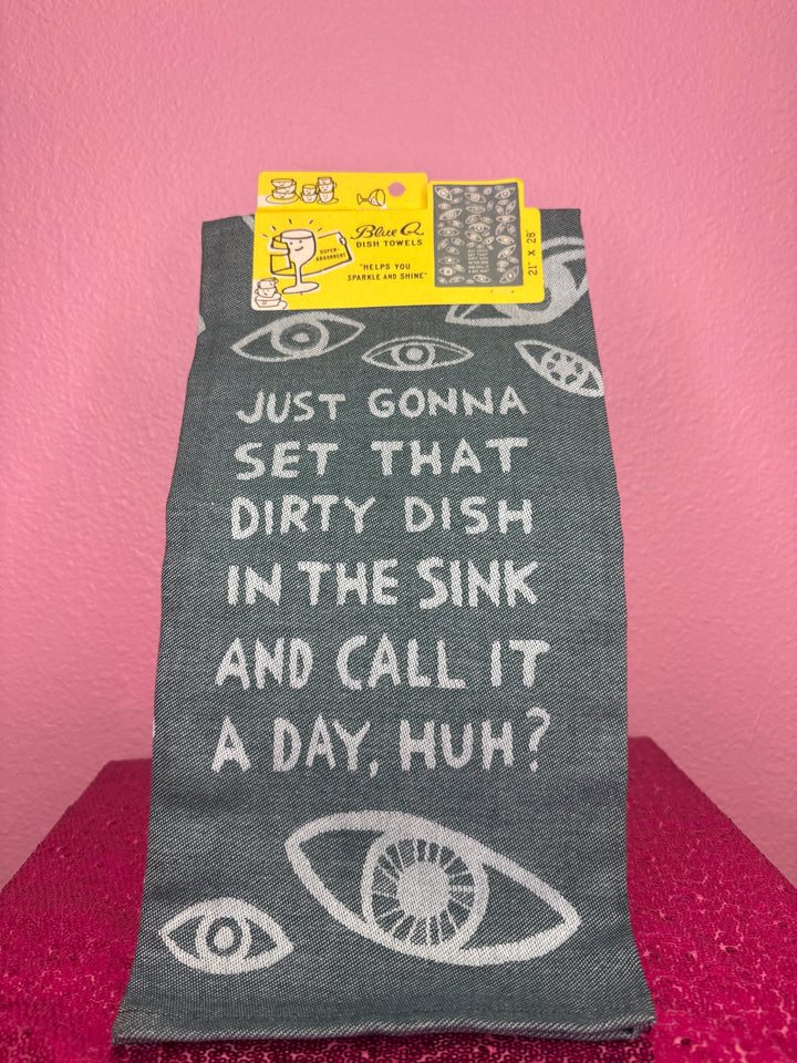Just Gonna Set That Dirty Dish In The Sink And Call It A Day, Huh? Dish Towel