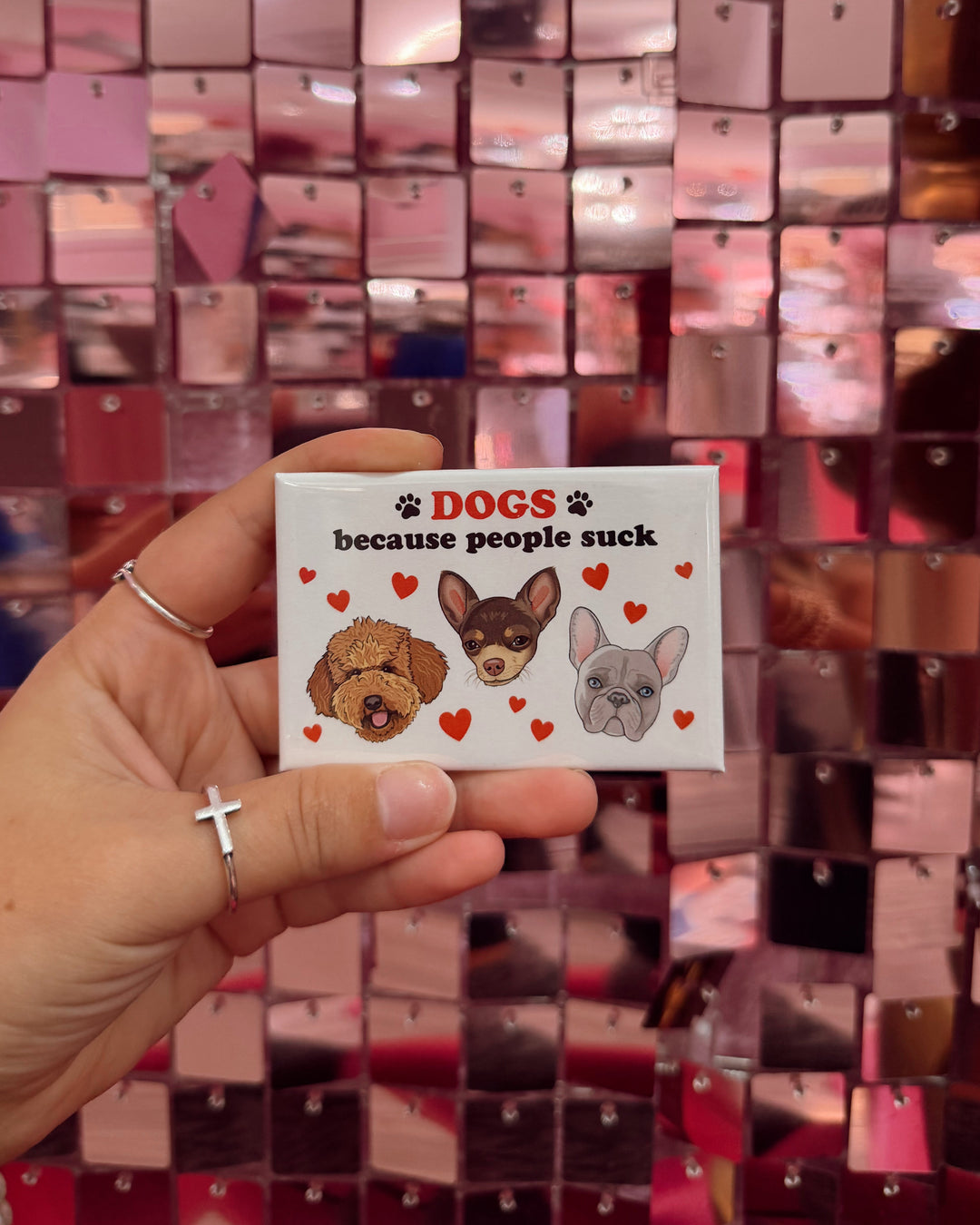 Dogs Because People Suck Magnet