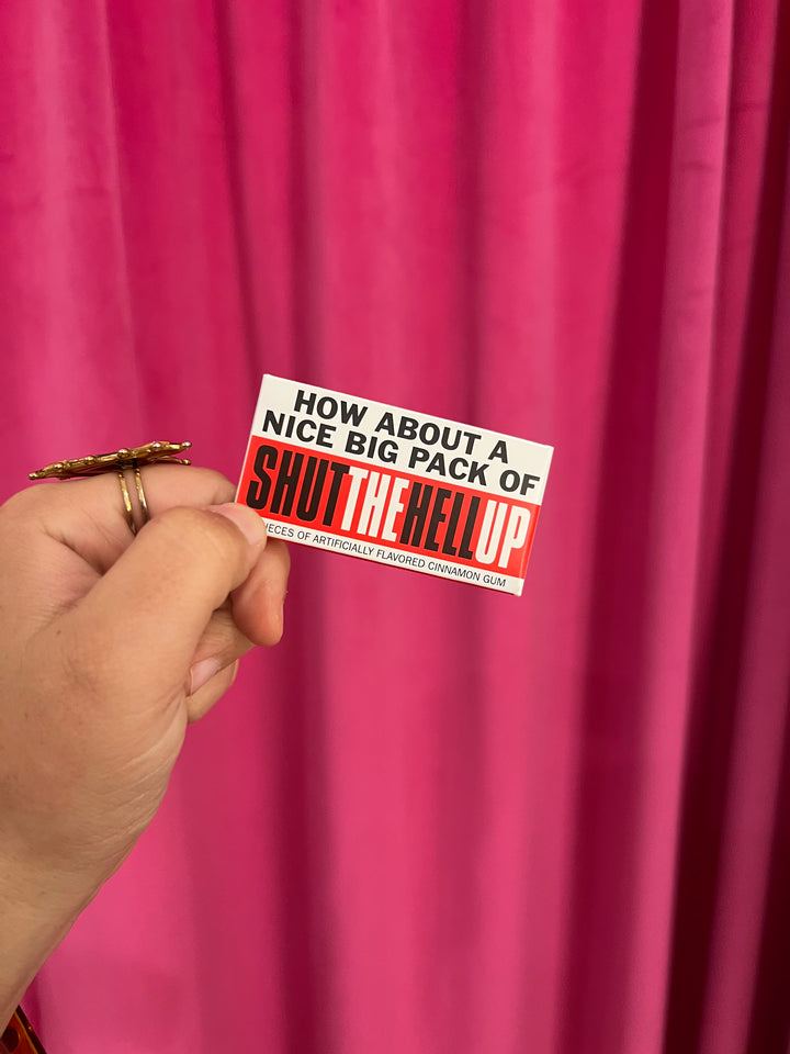 Shut The Hell Up Gum