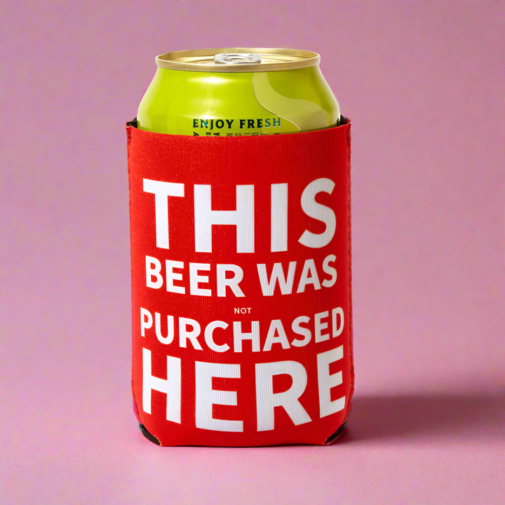 This Beer Was Not Purchased Here Can Coolie