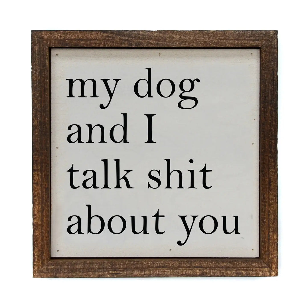 Dog & I Talk Shit Sign