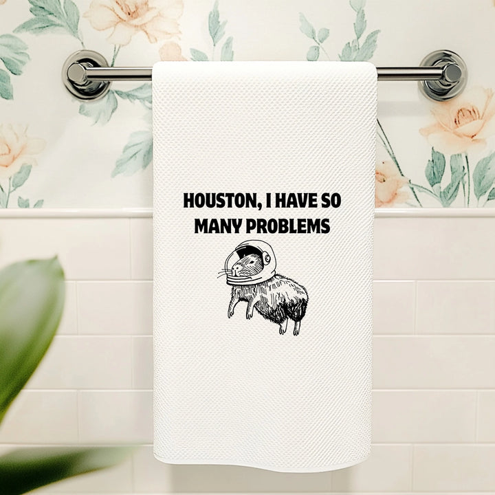 Houston, I Have Problems Tea Towel